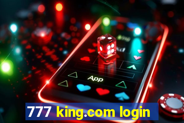 777 king.com login